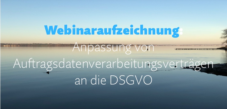 Webinaraufzeichnung: Anpassung von ADV-Verträgen an die DSGVO