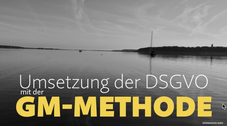 Webinaraufzeichnung: Umsetzung der DSGVO mit der GM-Methode