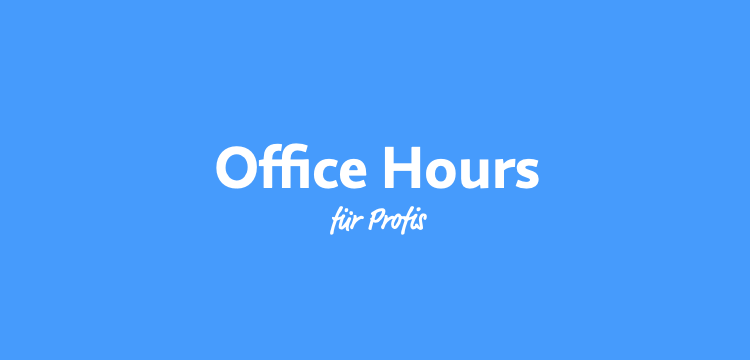 Office Hours für Profis vom 16.03.2020